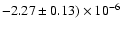 $- 2.27 \pm 0.13) \times 10^{-6}$