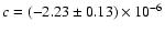 $c=(-2.23 \pm0.13)\times 10^{-6}$