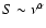 $S\sim\nu^\alpha$
