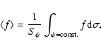 \begin{displaymath}\langle f\rangle=\frac 1{S_\psi }\int_{\psi =\rm const.}f{\rm d}\sigma,
\end{displaymath}