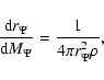 \begin{displaymath}\frac{{\rm d}r_\Psi }{{\rm d}M_\Psi }=\frac 1{4\pi r_\Psi ^2\rho } ,
\end{displaymath}