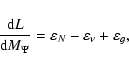 \begin{displaymath}\frac{{\rm d}L}{{\rm d}M_\Psi }=\varepsilon _N-\varepsilon _\nu +\varepsilon
_g ,
\end{displaymath}