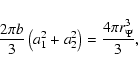 \begin{displaymath}\frac{2\pi b}3\left( a_1^2+a_2^2\right) =\frac{4\pi r_\Psi ^3}3 ,
\end{displaymath}