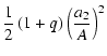 $\displaystyle \frac 12\left( 1+q\right)
\left( \frac{a_2}A\right) ^2$