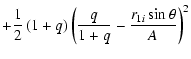 $\displaystyle +\frac 12\left( 1+q\right) \left( \frac q{1+q}-\frac{r_{1i}\sin
\theta }A\right) ^2$
