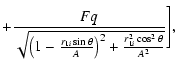 $\displaystyle +\frac{%
Fq}{\sqrt{\left( 1-\frac{r_{1i}\sin \theta }A\right) ^2+\frac{%
r_{1i}^2\cos ^2\theta }{A^2}}}\Bigg] ,$