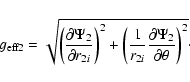 \begin{displaymath}g_{\rm eff2}=\sqrt{\left( \frac{\partial \Psi _2}{\partial
r_...
...2i}}\frac{\partial \Psi
_2}{\partial \theta }\right) ^2} \cdot
\end{displaymath}