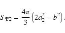 \begin{displaymath}S_{\Psi 2}=\frac{4\pi }3\left( 2a_2^2+b^2\right).
\end{displaymath}