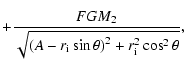 $\displaystyle +\frac{FGM_{{\rm 2}}}{\sqrt{\left( A-r_{{\rm i}%
}\sin \theta \right) ^2+r_{{\rm i}}^2\cos ^2\theta }},$