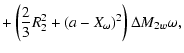 $\displaystyle +\left( \frac 23R_2^2+\left( a-X_\omega \right) ^2\right) \Delta
M_{2w}\omega ,$