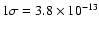 $1\sigma = 3.8 \times 10^{-13}$
