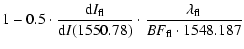 $\displaystyle 1 - 0.5 \cdot \frac{{\rm d}I_{\rm fl}}{{\rm d}I(1550.78)} \cdot \frac{\lambda_{\rm fl}}{{\it BF}_{\rm fl}
\cdot 1548.187}$