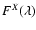 $F^X(\lambda)$