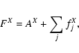 \begin{displaymath}F^{X} = A^{X} + \sum_{j}^{} f^{X}_{j},
\end{displaymath}