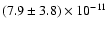 $(7.9 \pm 3.8) \times 10^{-11}$