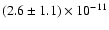 $(2.6 \pm 1.1) \times 10^{-11}$