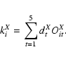\begin{eqnarray*}k_{i}^{X} = \sum_{t=1}^{5} d_{t}^{X} O_{it}^{X}.
\end{eqnarray*}