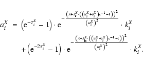 \begin{eqnarray*}a_{i}^{X} &=& \left({\rm e}^{-\tau_{i}^{X}} - 1\right) \cdot {\...
...ight)\right)^{2}}{\left(w_{i}^{X}\right)^{2}}}
\cdot k_{i}^{X}.
\end{eqnarray*}