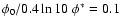 $\phi_0/0.4\ln10\;\phi^*=0.1$