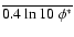 $\overline{0.4 \ln10\; \phi^*}$