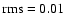 $\rm rms = 0.01$