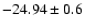 $-24.94 \pm 0.6$