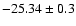 $-25.34 \pm 0.3$
