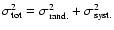 $\sigma^2_{\rm tot} = \sigma^2_{\rm rand.} + \sigma^2_{\rm syst.}$