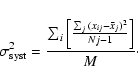 \begin{displaymath}\sigma^2_{\rm syst} = \frac{\sum_i{\left[\frac{\sum_j{(x_{ij} -
\bar{x}_j)^2}}{Nj-1} \right]}}{M}\cdot\end{displaymath}
