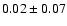 $0.02 \pm 0.07$