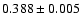 $0.388\pm0.005$