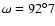 $\omega=92^\circ7$