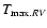 $T_{{\rm max}. RV}$