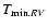 $T_{{\rm min}. RV}$
