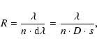 \begin{displaymath}R={\lambda\over{n\cdot{\rm d}\lambda}}=
{\lambda\over{n\cdot D\cdot s}},
\end{displaymath}