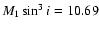 $M_1\sin^3i = 10.69$