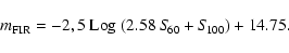 \begin{displaymath}m_{\rm FIR} = -2,5\ {\rm Log}\ (2.58\ S\!_{60} + S\!_{100})+14.75.
\end{displaymath}