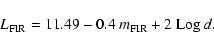 \begin{displaymath}L_{\rm FIR} = 11.49 - 0.4\ m_{\rm FIR}+ 2\ {\rm Log}\ d.
\end{displaymath}