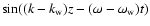 $\sin((k - k_{{\rm w}}) z - (\omega - \omega_{{\rm w}}) t)$