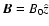$\vec{B} = B_0 \hat{z}$
