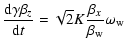 $\displaystyle \frac{\mbox{d}\gamma \beta_z}{\mbox{d}t} = \sqrt{2}K
\frac{\beta_x}{\beta_{{\rm w}}} \omega_{{\rm w}}$