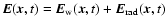 $\vec{E}(\vec{x},t)= \vec{E}_{{\rm w}}(\vec{x},t)+ \vec{E}_{{\rm rad}}(\vec{x},t)$