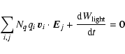 \begin{displaymath}\sum_{i,j}N_q q_i\:\vec{v}_i \cdot \vec{E}_j + \frac{\mbox{d}W_{{\rm light}}}{\mbox{d}t} =0
\end{displaymath}