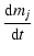 $\displaystyle \frac{\mbox{d}{m_j}}{\mbox{d}t}$