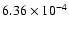 $6.36 \times 10^{-4}$