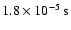$1.8 \times 10^{-5}\:\mbox{s}$