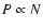 $P \propto N$