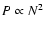 $P \propto N^2$
