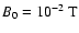 $B_0 = 10^{-2}\:\mbox{T}$