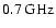 $0.7\:\mbox{GHz}$
